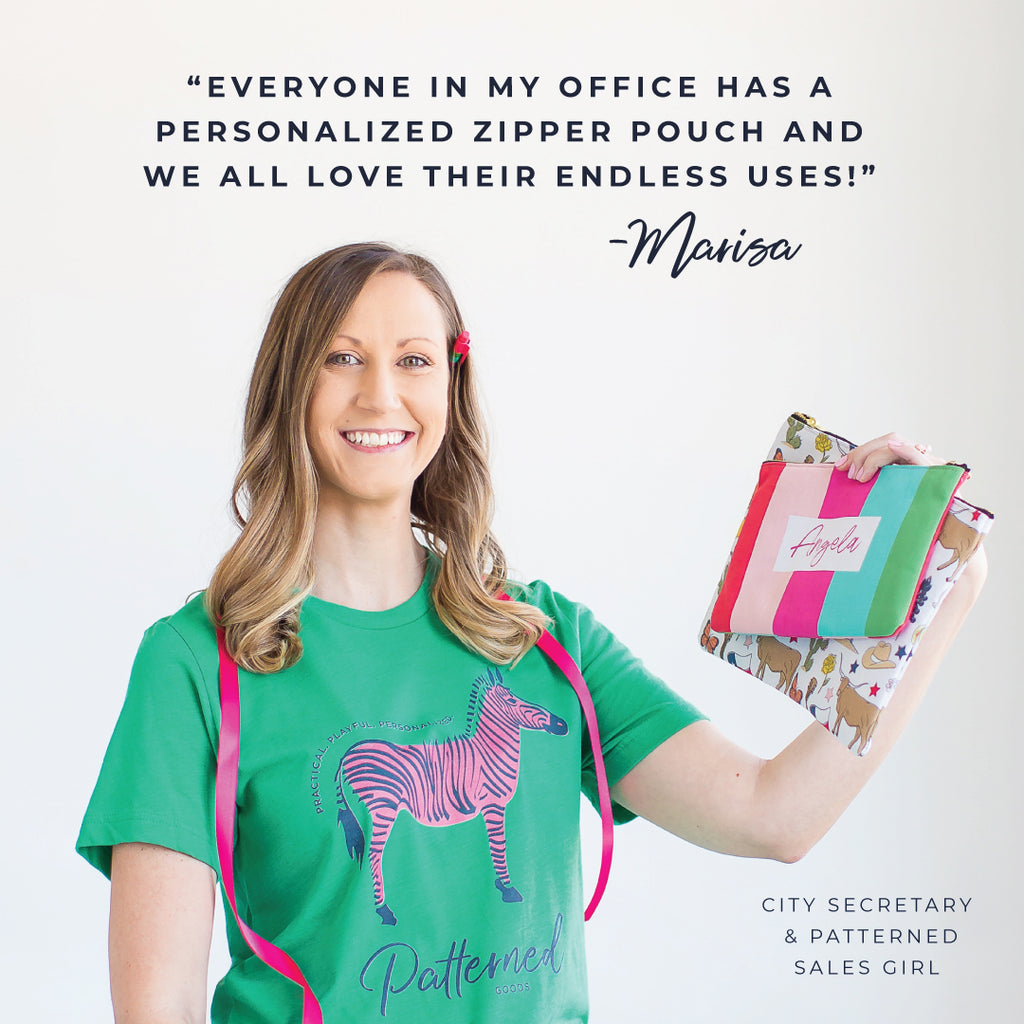 A quote from city secretary and Patterned sales girl, Marisa, about how everyone in her office loves Patterned Personalized zipper pouches.